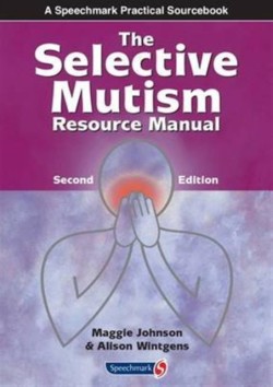 Selective Mutism Resource Manual, 2nd ed.