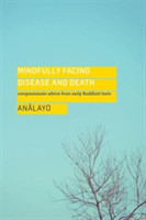 Mindfully Facing Disease and Death