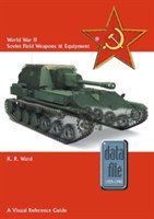 World War II Soviet Field Weapons & Equipment A Visual Reference Guide