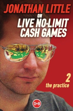 Jonathan Little on Live No-Limit Cash Games