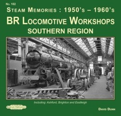 BR Locomotive Workshops Southern Region  Steam Memories : 1950's-1960's