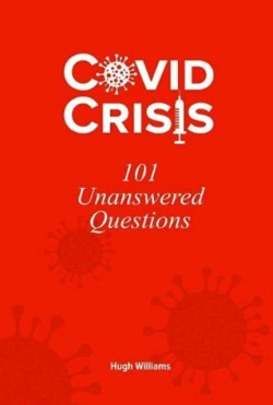 Covid Crisis - 101 Unanswered Questions