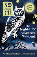 50 Things to Do Before You’re 11 ¾: Night-time Adventure Notebook