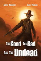 Good, the Bad, and the Undead