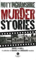 Nottinghamshire Murder Stories