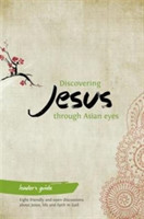 Discovering Jesus through Asian eyes - Leader's Guide