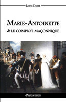 Marie-Antoinette & le complot maçonnique