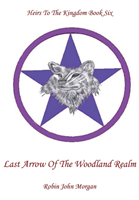 Heirs to the Kingdom Book Six, Last Arrow of the Woodland Realm