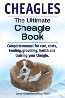 Cheagles. The Ultimate Cheagle Book. Complete manual for care, costs, feeding, grooming, health and training your Cheagle dog.