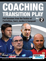 Coaching Transition Play Vol.2 - Full Sessions from the Tactics of Pochettino, Sarri, Jardim & Sampaoli