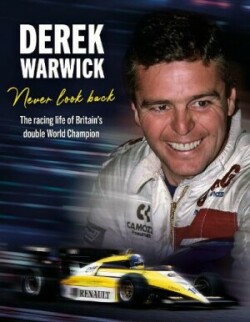 Derek Warwick: Never Look Back