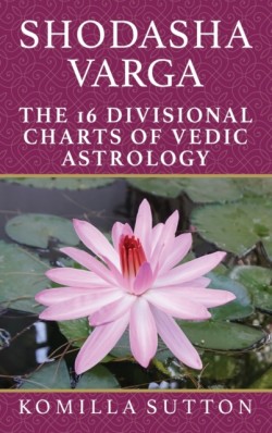 Shodasha Varga: The 16 Divisional Charts of Vedic Astrology