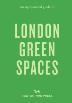 Opinionated Guide to London Green Spaces