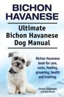 Bichon Havanese. Ultimate Bichon Havanese Dog Manual. Bichon Havanese book for care, costs, feeding, grooming, health and training.