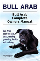 Bull Arab. Bull Arab Complete Owners Manual. Bull Arab book for care, costs, feeding, grooming, health and training.