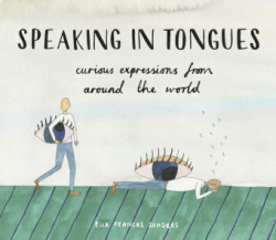Speaking in Tongues Curious Expressions from Around the World