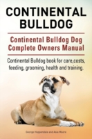 Continental Bulldog. Continental Bulldog Dog Complete Owners Manual. Continental Bulldog book for care, costs, feeding, grooming, health and training.