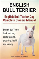 English Bull Terrier. English Bull Terrier Dog Complete Owners Manual. English Bull Terrier book for care, costs, feeding, grooming, health and training.