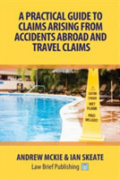 Practical Guide to Claims Arising from Accidents Abroad and Travel Claims