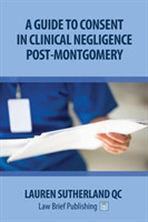 Guide to Consent in Clinical Negligence