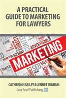 Practical Guide to Marketing for Lawyers