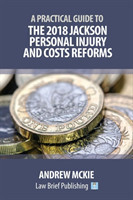 Practical Guide to the 2018 Jackson Personal Injury and Costs Reforms