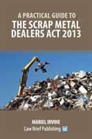 Practical Guide to the Scrap Metal Dealers Act 2013