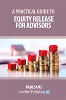 Practical Guide to Equity Release for Advisors