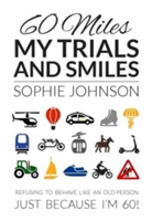 60 Miles My Trials and Smiles