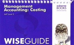 AAT Management Accounting: Costing - Wise Guide