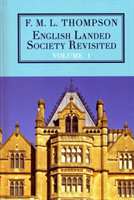 English Landed Society Revisited: The Collected Papers of F.M.L. Thompso