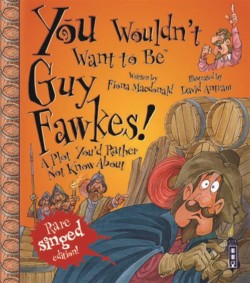 You Wouldn't Want To Be Guy Fawkes!