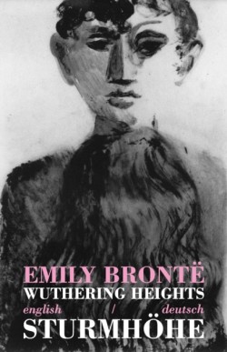 Wuthering Heights/Sturmhoehe Bilingual Parallel Text in English/Deutsch