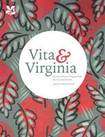 Gristwood, Sarah - Vita & Virginia The lives and love of Virginia Woolf and Vita Sackville-West