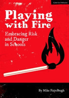 Playing with Fire: Embracing Risk and Danger in Schools