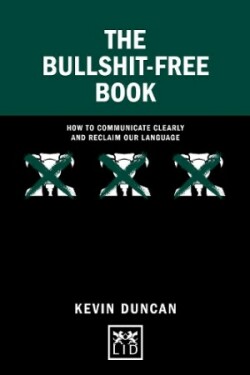 Bullshit-Free Book How to communicate clearly and reclaim our language