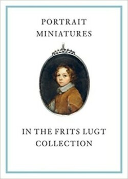 Portrait Miniatures in the Frits Lugt Collection