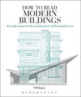 How to Read Modern Buildings : A Crash Course in the Architecture of the Modern Era