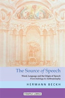 The Source of Speech Word, Language and the Origin of Speech - From Indology to Anthroposophy