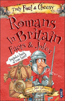 Truly Foul and Cheesy Romans in Britain Jokes and Facts Book