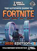 Fortnite Guide by GamesWarrior - 2020 Independent Edition