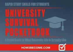 University Survival Pocketbook: A Rapid Guide to What University Life is Actually Like