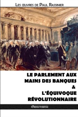 Parlement aux mains des banques & L'équivoque révolutionnaire