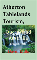 Atherton Tablelands Tourism, Queensland Australia