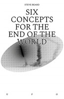 Six Concepts for the End of the World