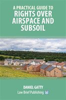 Practical Guide to Rights Over Airspace and Subsoil