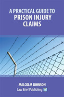 Practical Guide to Claims arising out of Injuries Sustained in Prison