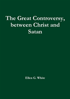 Great Controversy, between Christ and Satan