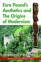 Ezra Pound's Aesthetics and the Origins of Modernism