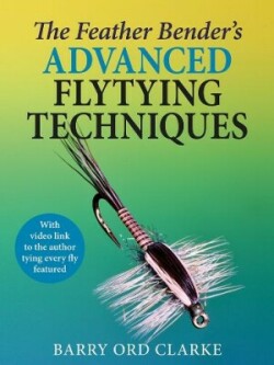 Feather Bender's Advanced Flytying Techniques